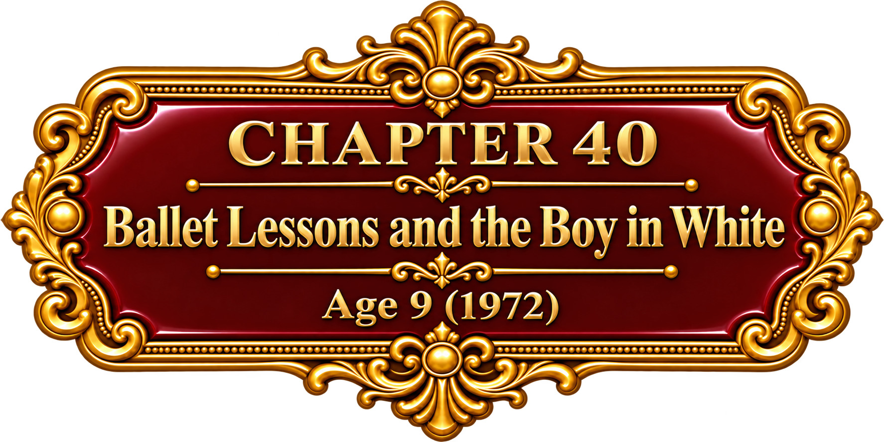 Chapter 40 — Ballet Lessons and the Boy in White — Age 9 (1972)